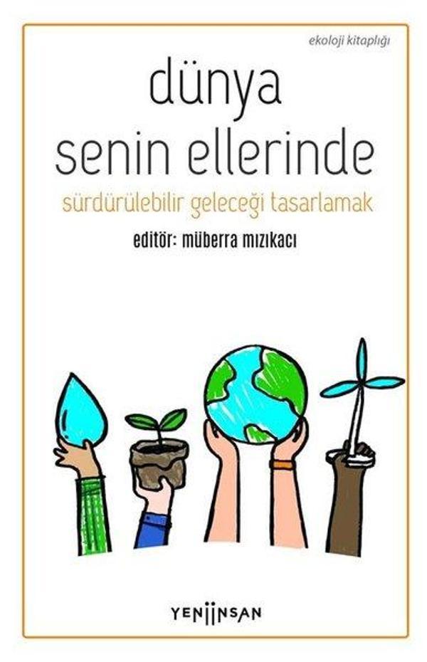 Dünya Senin Ellerinde - Sürdürülebilir Geleceği Tasarlamak - Yeni İnsan Yayınevi - Image 1