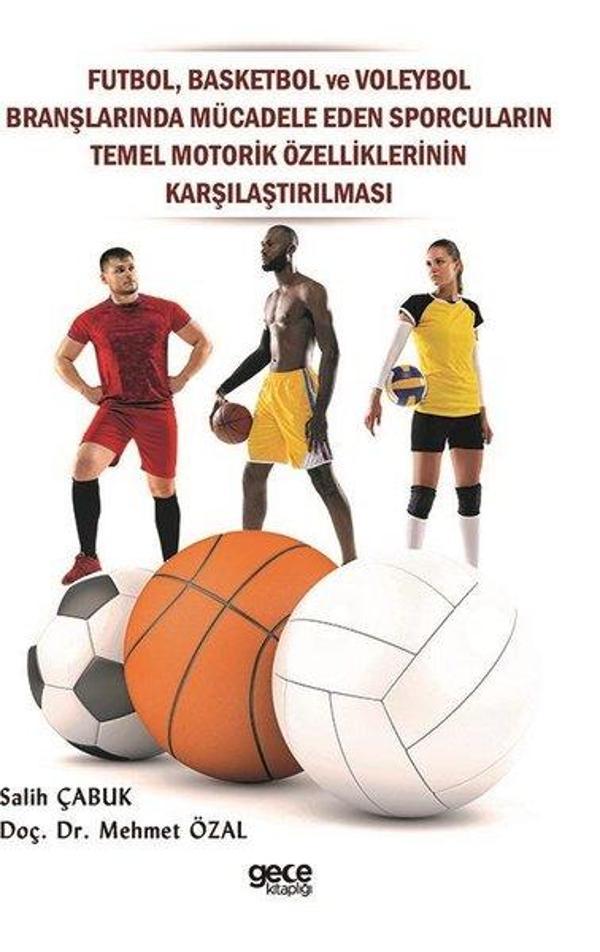Futbol Basketbol ve Voleybol Branşlarında Mücadele Eden Sporcuların Temel Motorik Özelliklerinin Ka - Gece Kitaplığı - Image 1