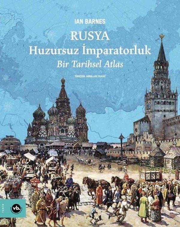 Rusya: Huzursuz İmparatorluk - Bir Tarihsel Atlas - VakıfBank Kültür Yayınları - Image 1