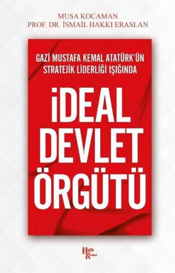 Gazi Mustafa Kemal Atatürk'ün Stratejik Liderliği Işığında İdeal Devlet Örgütü - Halk Kitabevi Yayınevi - Image 1