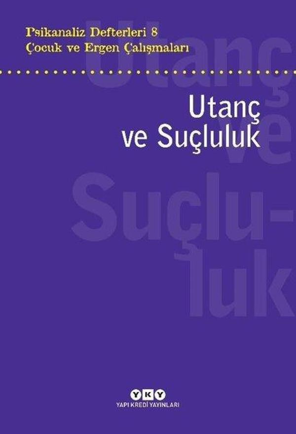 Çocuk ve Ergen Çalışmaları: Utanç ve Suçluluk - Psikanaliz Defterleri 8 - Yapı Kredi Yayınları - Image 1