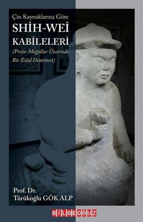 Çin Kaynaklarına Göre  Shih - Wei Kabileleri - Bilgeoğuz Yayınları - Image 1