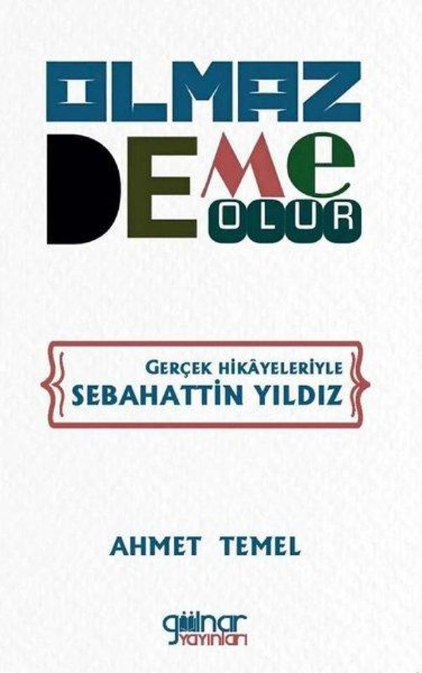 Olmaz Deme Olur - Gerçek Hikayeleriyle Sebahattin Yıldız - Gülnar Yayınları - Image 1