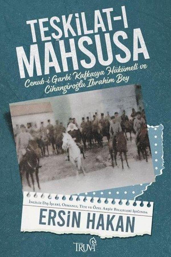 Teşkilat-ı Mahsusa - Cenub-i Garbi Kafkasya Hükümeti ve Cihangiroğlu İbrahim Bey - Truva Yayınları - Image 1