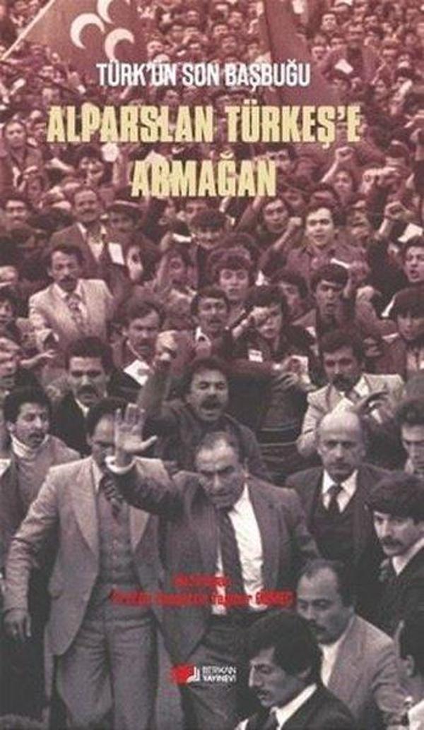 Türk'ün Son Başbuğu Alparslan Türkeş'e Armağan - Berikan Yayınevi - Image 1