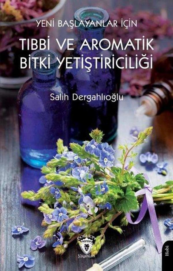Yeni Başlayanlar İçin Tıbbi ve Aromatik Bitki Yetiştiriciliği - Dorlion Yayınevi - Image 1