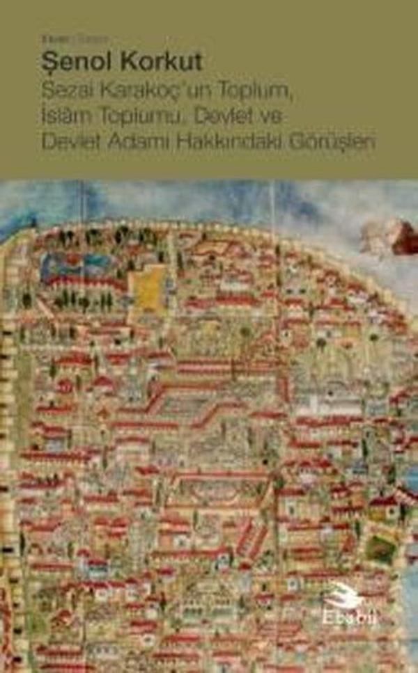 Sezai Karakoç'un Toplum, İslam Toplumu, Devlet ve Devlet Adamı Hakkındaki Görüşleri - Ebabil - Image 1