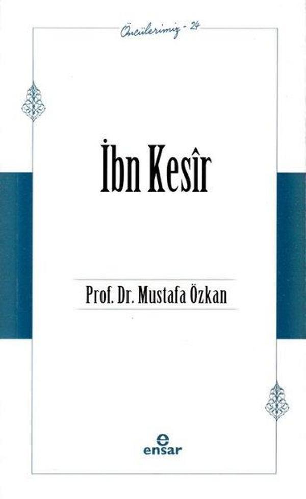 İbn Kesir: Öncülerimiz 24 - Ensar Neşriyat - Image 1
