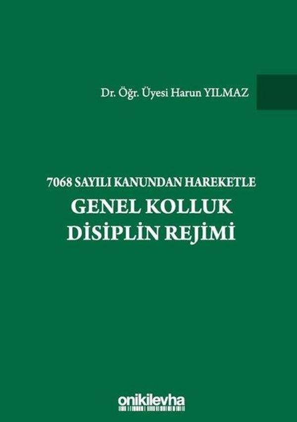 7068 Sayılı Kanundan Hareketle Genel Kolluk Disiplin Rejimi - On İki Levha Yayıncılık - Image 1