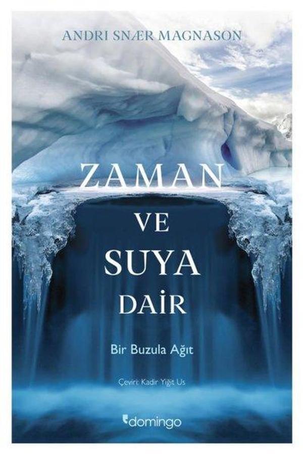 Zaman ve Suya Dair - Bir Buzula Ağıt - Domingo Yayınevi - Image 1