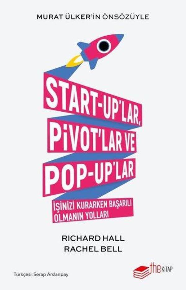 Start-up'lar Pivot'lar ve Pop-up'lar: İşinizi Kurarken Başarılı Olmanın Yolları - The Kitap - Image 1