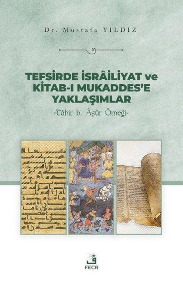 Tefsirde İsrailiyat ve Kitab-ı Mukaddes'e Yaklaşımlar - Tahir b. Aşur Örneği - Fecr Yayınları - Image 1
