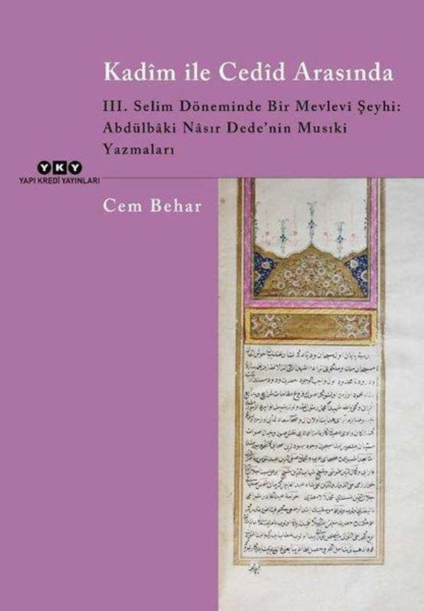 Kadim ile Cedid Arasında - 3. Selim Döneminde Bir Mevlevi Şeyhi: Abdülbaki Nasır Dede'nin Musıki Yaz - Yapı Kredi Yayınları - Image 1