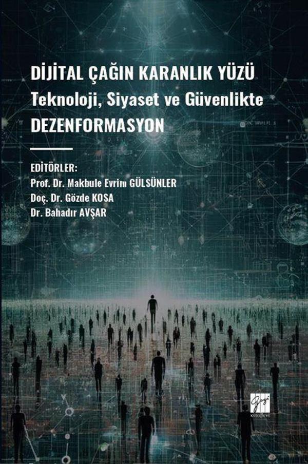 Gazi Kitabevi Dijital Çağın Karanlık Yüzü Teknoloji, Siyaset ve Güvenlikte Dezenformasyon - Gazi Kitabevi - Image 1
