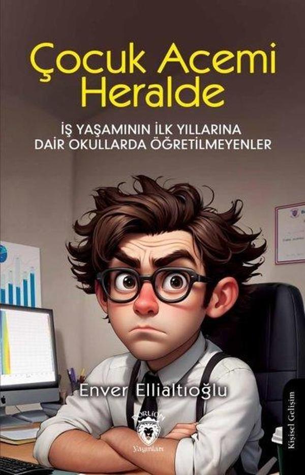 Çocuk Acemi Herhalde - İş Yaşamının İlk Yıllarına Dair Okullarda Öğretilmeyenler - Dorlion Yayınevi - Image 1