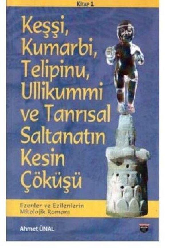 Keşşi Kumarbi Telipinu Ullikummi ve Tanrısal Saltanatın Kesin Çöküşü - Ezenler ve Ezilenlerin Mit - Bilgin Kültür Sanat - Image 1
