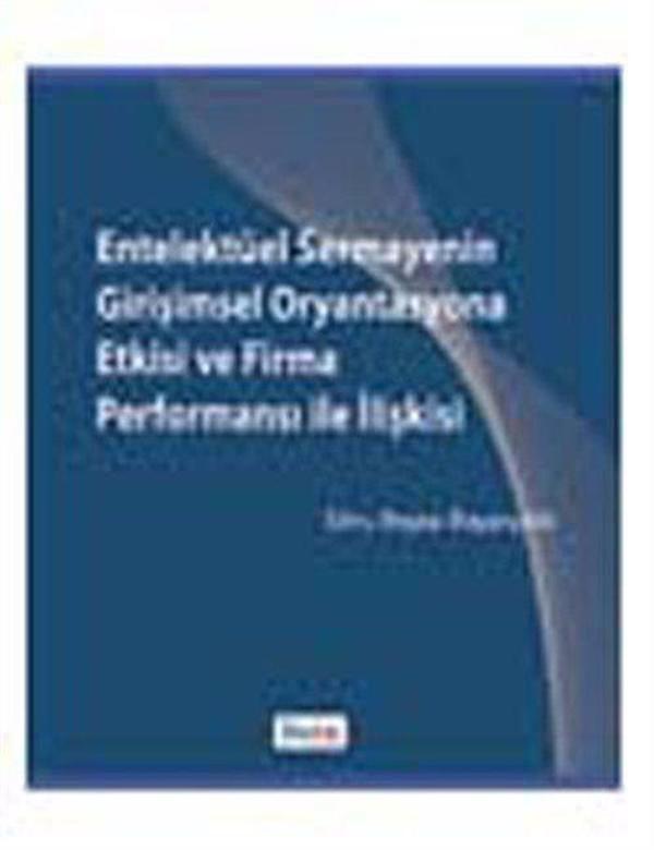 Entelektüel Sermayenin Girişimsel Oryantasyona Etkisi ve Firma Performansı ile İlişkisi - Beta Yayınları - Image 1