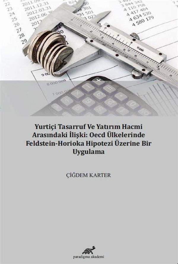 Yurtiçi Tasarruf Ve Yatırım Hacmi Arasındaki İlişki: Oecd Ülkelerinde Feldstein-Horioka Hipotezi Üzerine Bir Uygulama - Paradigma Akademi Yayınları - Image 1