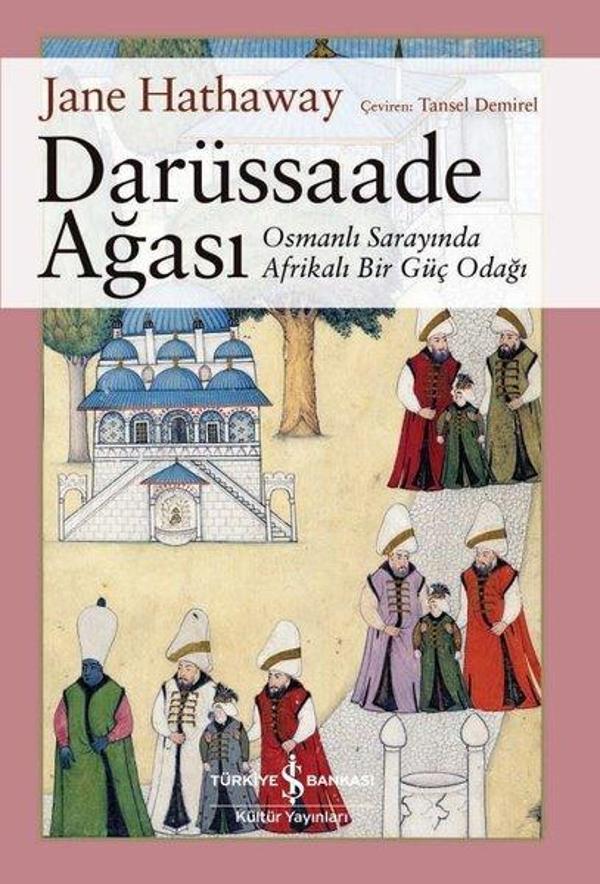 Darüssaade Ağası - Osmanlı Sarayı'nda Bir Güç Odağı - İş Bankası Kültür Yayınları - Image 1