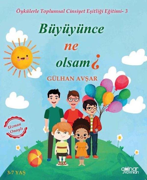 Büyüyünce Ne Olsan? Öykülerle Toplumsal Cinsiyet Eşitliği Eğitimi-3 - Gülnar Yayınları - Image 1