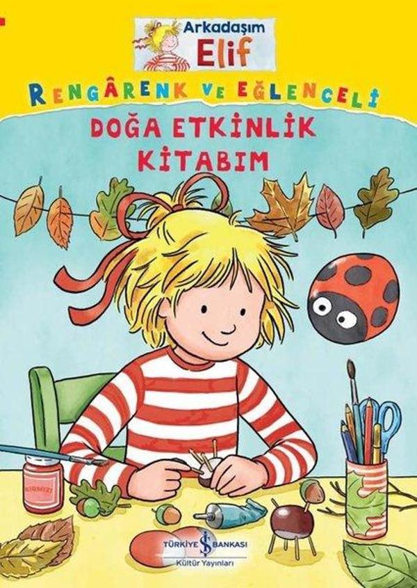 Rengarenk ve Eğlenceli Doğa Etkinlik Kitabm - Arkadaşım Elif - İş Bankası Kültür Yayınları - Image 1