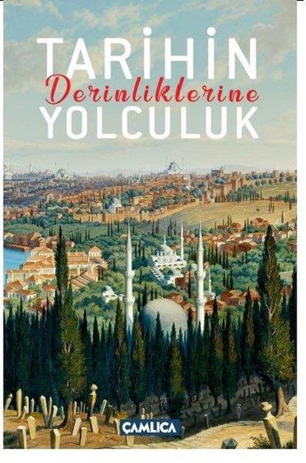 Tarihin Derinliklerine Yolculuk - Çamlıca Basım Yayın - Image 1