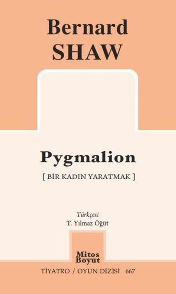 Pygmalion - Bir Kadın Yaratmak - Tiyatro Oyun Dizisi 667 - Mitos Boyut Yayınları - Image 1