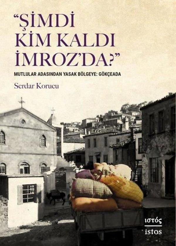 Şimdi Kim Kaldı İmroz'da? Mutlular Adasından Yasak Bölgeye: Gökçeada - İstos Yayınları - Image 1