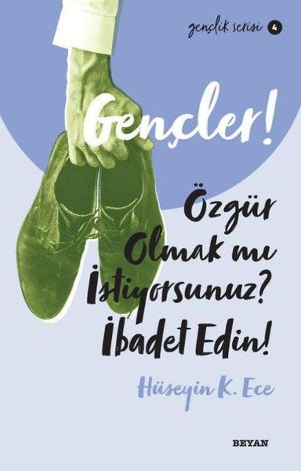 Gençler! Özgür Olmak mı İstiyorsunuz İbadet Edin! Gençlik Serisi 4 - Beyan Yayınları - Image 1