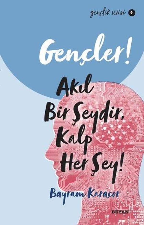 Gençler! Akıl Bir Şeydir Kalp Her Şey! Gençlik Serisi 9 - Beyan Yayınları - Image 1