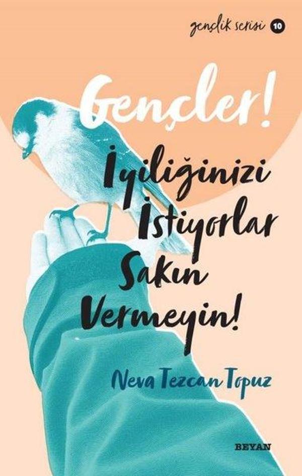 Gençler! İyiliğinizi İstiyorlar Sakın Vermeyin! Gençlik Serisi 10 - Beyan Yayınları - Image 1