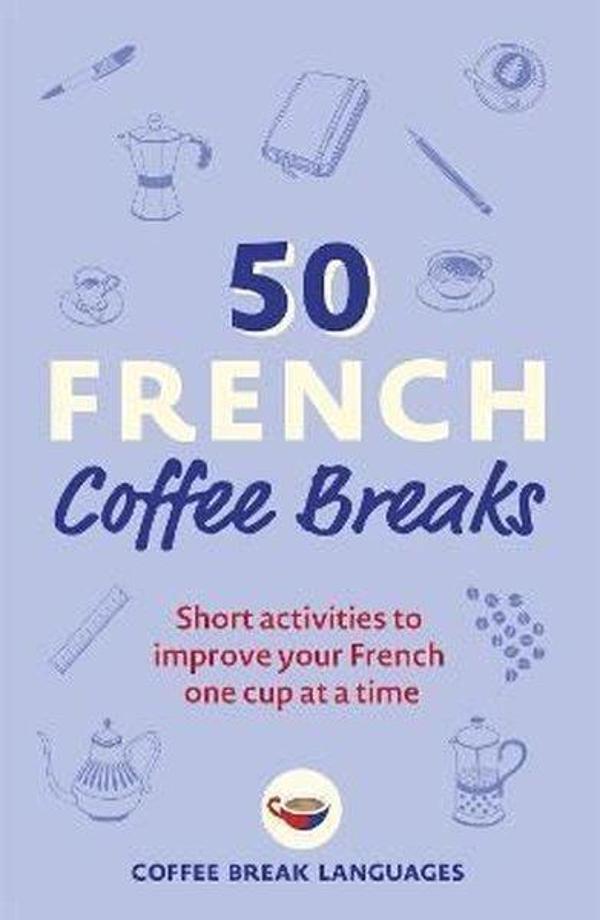 50 French Coffee Breaks: Short activities to improve your French one cup at a time - John Murray - Image 1