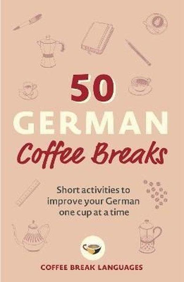 50 German Coffee Breaks: Short activities to improve your German one cup at a time - John Murray - Image 1