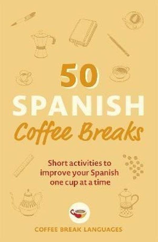 50 Spanish Coffee Breaks: Short activities to improve your Spanish one cup at a time - John Murray - Image 1