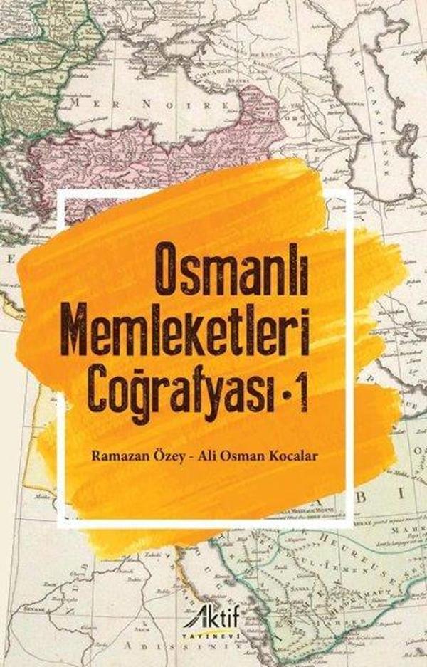 Osmanlı Memleketleri Coğrafyası - Cilt 1 - Aktif Yayınları - Image 1
