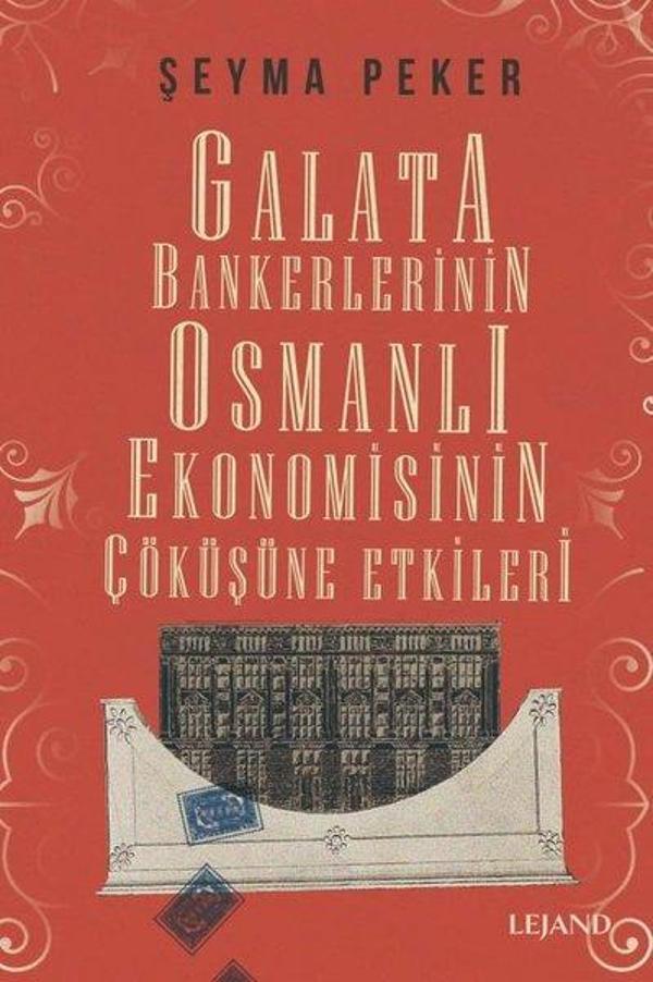 Galata Bankerlerinin Osmanlı Ekonomisinin Çöküşüne Etkileri - Lejand - Image 1