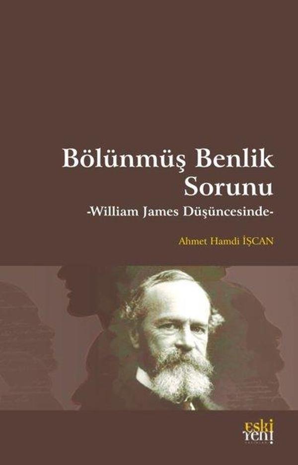 Bölünmüş Benlik Sorunu - William James Düşüncesinde - Eskiyeni Yayınları - Image 1