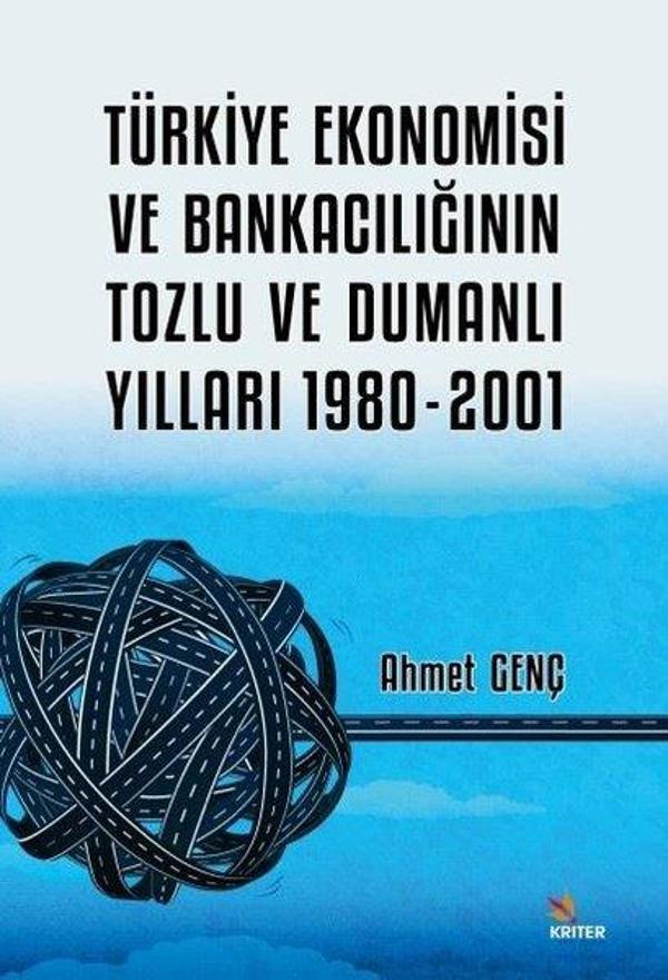Türkiye Ekonomisi ve Bankacılığının Tozlu ve Dumanlı Yılları 1980-2001 - Kriter - Image 1