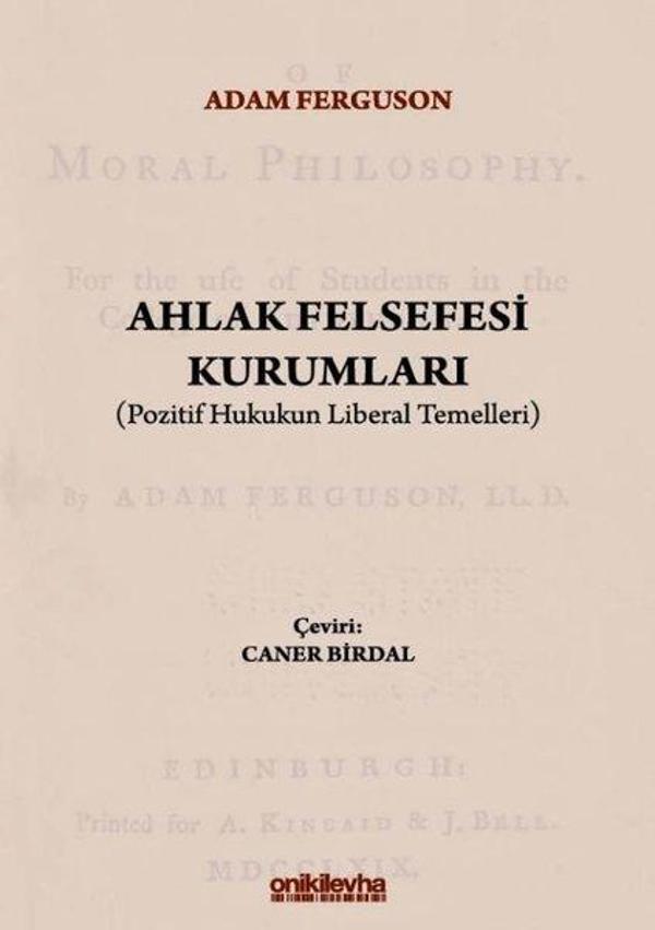 Ahlak Felsefesi Kurumları - Pozitif Hukukun Liberal Temelleri - On İki Levha Yayıncılık - Image 1