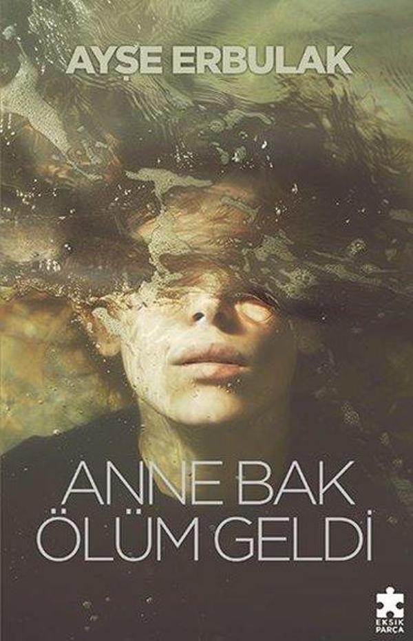 Anne Bak Ölüm Geldi - Eksik Parça Yayınları - Image 1