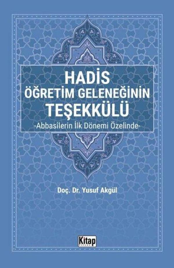 Hadis Öğretim Geleneğinin Teşekkülü - Abbasilerin İlk Dönemi Özelinde - Kitap Dünyası - Image 1