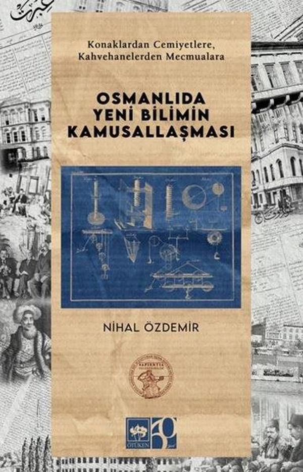 Osmanlıda Yeni Bilimin Kamusallaşması - Konaklardan Cemiyetlere, Kahvehanelerden Mecmualara - Ötüken Neşriyat - Image 1
