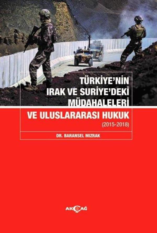 Türkiye'nin Irak ve Suriye'deki Müdahaleleri ve Uluslararası Hukuk 2015-2018 - Akçağ Yayınları - Image 1