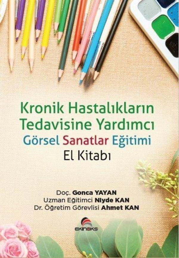 Kronik Hastalıkların Tedavisine Yardımcı Görsel Sanatlar Eğitimi El Kitabı - Ekinoks - Image 1