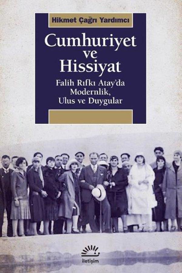 Cumhuriyet ve Hissiyat - Falih Rıfkı Atay'da Modernlik Ulus ve Duygular - İletişim Yayınları - Image 1