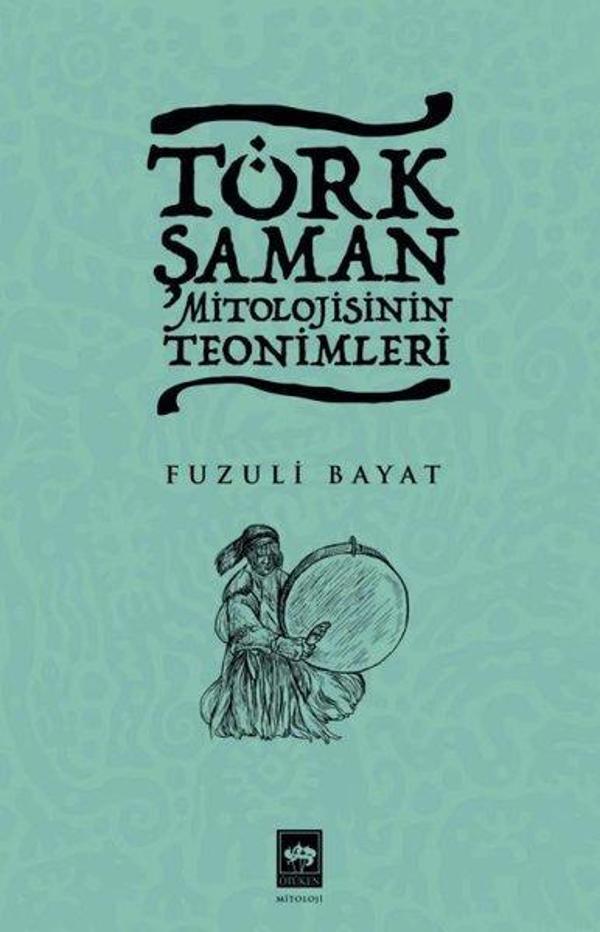Türk Şaman Mitolojisinin Teonimleri - Ötüken Neşriyat - Image 1