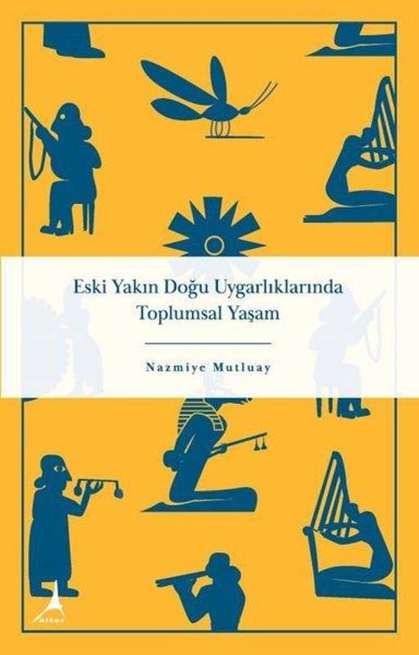 Eski Yakın Doğu Uygarlıklarında Toplumsal Yaşam - Alter Yayınları - Image 1