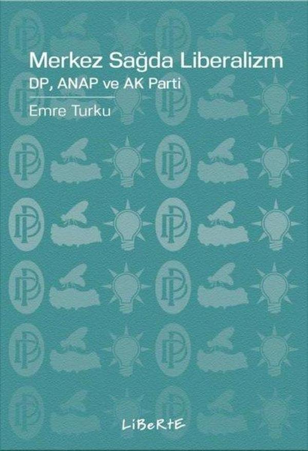 Merkez Sağda Liberalizm: DP Anap ve Ak Parti - Liberte - Image 1