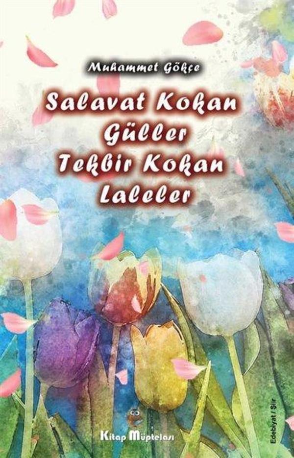 Salavat Kokan Güller Tekbir Kokan Laleler - Kitap Müptelası Yayınları - Image 1