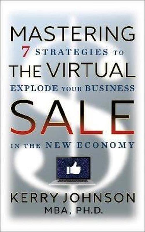 Mastering the Virtual Sale : 7 Strategies to Explode Your Business in the New Economy - G&D Media - Image 1